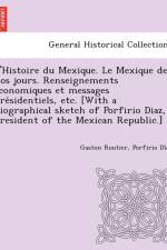 L'Histoire Du Mexique. Le Mexique de Nos Jours. Renseignements E Conomiques Et Messages Pre Sidentiels, Etc. [With a Biographical Sketch of Porfirio Diaz, President of the Mexican Republic.] af Gaston Routier
