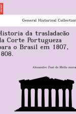 Historia da trasladacão da Corte Portugueza para o Brasil em 1807, 1808. af Alexandre José