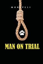 Man on Trial af Morapeli Sixishe