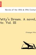 Patty's Dream. a Novel, Etc. Vol. III af D'Aubigne White