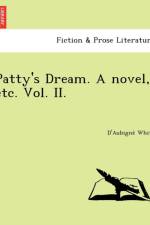 Patty's Dream. a Novel, Etc. Vol. II. af D'Aubigne White