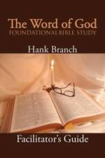 Word of God Foundational Bible Study af Hank Branch