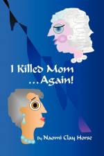 I Killed Mom . . . Again! af Naomi Clay Horse
