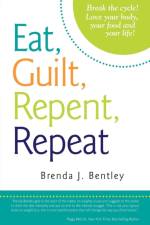 Eat, Guilt, Repent, Repeat af Brenda J Bentley