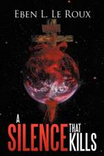 Silence That Kills af Eben L Le Roux