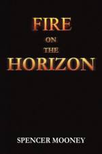 Fire on the Horizon af Spencer Mooney