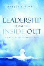 Leadership From the Inside Out af Walter B Hoye