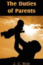 Duties of Parents af J C Ryle