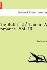Bull I' Th' Thorn. a Romance. Vol. III. af Paul Cushing