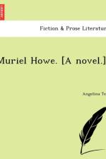 Muriel Howe. [A Novel.] af Angelina Teal