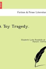 Toy Tragedy. af Elizabeth Lydia Rosabelle De L Clifford