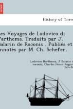 Les Voyages de Ludovico Di Varthema. Traduits Par J. Balarin de Raconis . Publie S Et Annote S Par M. Ch. Schefer. af Charles Henri Auguste Schefer