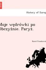 Moje We Dro Wki Po Obczyz Nie. Paryz . af Karol Frankowski