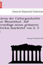 Abriss Der Culturgeschichte Der Menschheit. Auf Grundlage Seines Gro Sseren Werkes Bearbeitet Von G. F. K. af Georg Friedrich Kolb