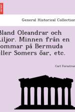 Bland Oleandrar Och Liljor. Minnen Fra N En Sommar Pa Bermuda Eller Somers O AR, Etc. af Carl Forsstrand