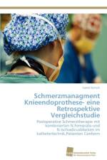 Schmerzmanagment Knieendoprothese- Eine Retrospektive Vergleichstudie af Saeed Esmaili