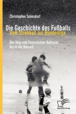 Die Geschichte des Fussballs af Christopher Solmsdorf