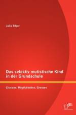 Das selektiv mutistische Kind in der Grundschule af Julia Titzer