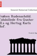 Froken Rudenscho LD. Tidsbillede Fra Gustav III.S Og Hertug Karls Hof. af Fredrik Bajer