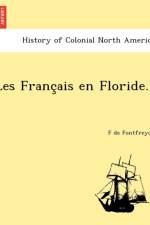 Les Franc Ais En Floride. af F De Fontfreyde