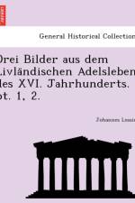 Drei Bilder Aus Dem Livla Ndischen Adelsleben Des XVI. Jahrhunderts. PT. 1, 2. af Johannes Lossius