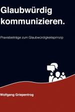 Glaubwurdig kommunizieren. af Wolfgang Griepentrog