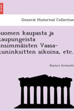 Suomen Kaupasta Ja Kaupungeista Ensimma Isten Vaasa-Kuninksitten Aikoina, Etc. af Kustavi Grotenfelt