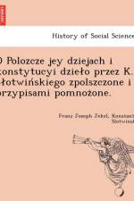 O Polozcze Jey Dziejach I Konstytucyi Dzie O Przez K. S Otwin Skiego Zpolszczone I Przypisami Pomnoz One. af Franz Joseph Jekel