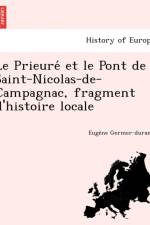 Le Prieure Et Le Pont de Saint-Nicolas-de-Campagnac, Fragment D'Histoire Locale af Eugene Germer-Durand