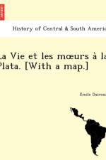 Vie Et Les M Urs a la Plata. [With a Map.] af E Mile Daireaux