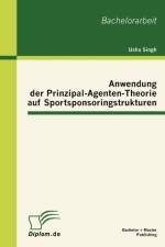 Anwendung der Prinzipal-Agenten-Theorie auf Sportsponsoringstrukturen af Usha Singh
