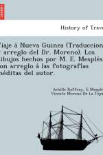 Viaje á Nueva Guinea (Traduccion y arreglo del Dr. Moreno). Los dibujos hechos por M. E. Mesplés, con arreglo á las fotografías inéditas del autor. af Achille Raffray