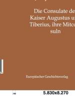 Consulate der Kaiser Augustus und Tiberius, ihre Mitconsuln af Joseph Aschbach