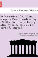 Narrative of A. Nun EZ Cabec a de Vaca af Alvar Nun Ez Cabec a De Vaca