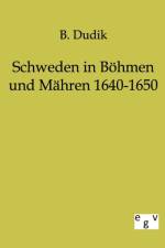 Schweden in Boehmen und Mahren 1640-1650 af B Dudik