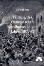 Feldzug des franzoesischen Nordheeres in den Jahren 1870-71 af L Faidherbe