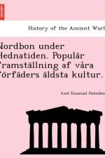Nordbon Under Hednatiden. Popula R Framsta Llning AF Va Ra Fo Rfa Ders a Ldsta Kultur. af Axel Emanuel Holmberg