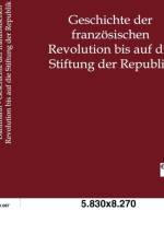 Geschichte der franzoesischen Revolution bis auf die Stiftung der Republik af F C Dahlmann