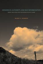 Ownership, Authority, and Self-Determination af Burke A. (Franklin and Marshall) Hendrix