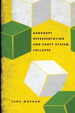 Bankrupt Representation and Party System Collapse af Jana Morgan