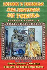 Dioses y Orishas del Panteon de Yoruba: Santoral Yoruba II af MCR El Pensador