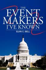The Event Makers I've Known af Elvin C Bell