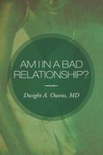 Am I in a Bad Relationship? af Dwight A