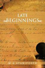 Late Beginnings af M a Staniforth