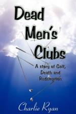 Dead Men's Clubs af Charlie Ryan
