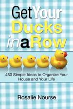 Get Your Ducks in a Row af Rosalie Nourse