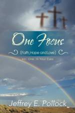 ONE FOCUS (Faith, Hope and Love) af Jeffrey E. Pollock