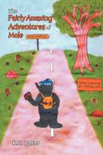 Fairly Amazing Adventures of Mole af K T Baker