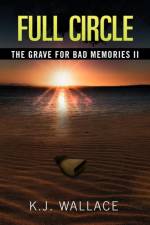 Grave For Bad Memories Full Circle af K J Wallace