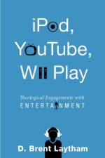 IPod, YouTube, Wii Play af D. Brent Laytham